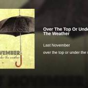 El texto musical UPPERS, DOWNERS, & ALL AROUNDERS de LAST NOVEMBER también está presente en el álbum Over the top or under the weather (2008)