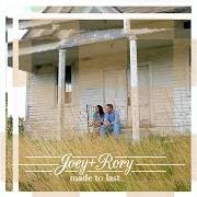 El texto musical IF I NEEDED YOU de JOEY AND RORY también está presente en el álbum Made to last (2013)