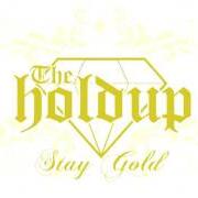El texto musical GOOD TIMES de THE HOLDUP también está presente en el álbum Stay gold (2009)