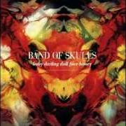 El texto musical FIRES de BAND OF SKULLS también está presente en el álbum Baby darling doll face honey (2009)