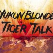 El texto musical IRON FIST de YUKON BLONDE también está presente en el álbum Tiger talk (2012)