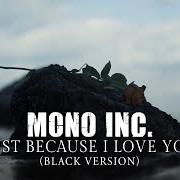 El texto musical JUST BECAUSE I LOVE YOU (BLACK VERSION) de MONO INC. también está presente en el álbum Melodies in black (2020)