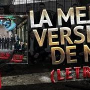 El texto musical LA MEJOR VERSIÓN DE MÍ de BANDA MS también está presente en el álbum La mejor versión de mí (2017)