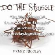 El texto musical YOU DON'T KNOW I'M HERE de FRANZ NICOLAY también está presente en el álbum Do the struggle (2012)