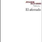 El texto musical EL AFERRADO de JULION ALVAREZ también está presente en el álbum El aferrado (2015)