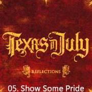 El texto musical SHOW SOME PRIDE de TEXAS IN JULY también está presente en el álbum Salt of the earth - ep (2008)