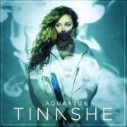 El texto musical WATCH ME WORK de TINASHE también está presente en el álbum Aquarius (2014)