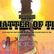 El texto musical A MATTER OF TIME de PROTOJE también está presente en el álbum A matter of time (2018)