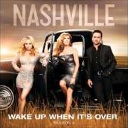 El texto musical WAKE UP WHEN IT'S OVER de NASHVILLE CAST también está presente en el álbum Wake up when it's over (2016)