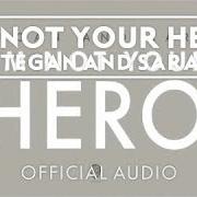 El texto musical I'M NOT YOUR HERO de TEGAN AND SARA también está presente en el álbum I'm not your hero (2012)