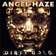 El texto musical DIRTY GOLD de ANGEL HAZE también está presente en el álbum Dirty gold (2013)