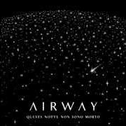 El texto musical QUESTA NOTTE NON SONO MORTO de AIRWAY también está presente en el álbum Questa notte non sono morto (2012)