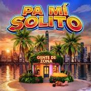 El texto musical PA MÍ SOLITO de GENTE DE ZONA también está presente en el álbum Pa mí solito (2026)