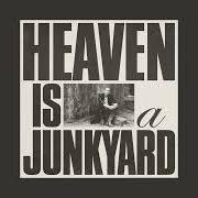 Heaven is a junkyard