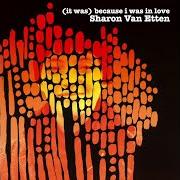 El texto musical FOR YOU de SHARON VAN ETTEN también está presente en el álbum Because i was in love (2009)