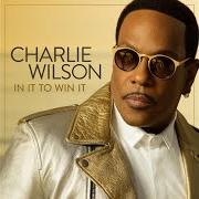 El texto musical IN IT TO WIN IT de CHARLIE WILSON también está presente en el álbum In it to win it (2017)