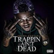 El texto musical HISTORY de FREDO SANTANA también está presente en el álbum Trappin ain't dead (2013)