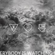 El texto musical EVERYBODY'S WATCHING ME (UH OH) de THE NEIGHBOURHOOD también está presente en el álbum I love you. (2013)