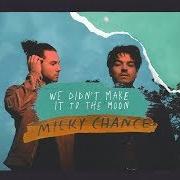 El texto musical WE DIDN'T MAKE IT TO THE MOON de MILKY CHANCE también está presente en el álbum Mind the moon (2019)