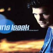 El texto musical LET ME DOWN EASY de CHRIS ISAAK también está presente en el álbum Always got tonight (2002)