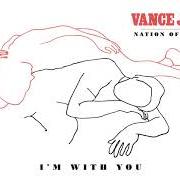 El texto musical I'M WITH YOU de VANCE JOY también está presente en el álbum Nation of two (2018)