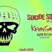 El texto musical KNOW BETTER de KEVIN GATES también está presente en el álbum Suicide squad: the album (2016)