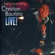 El texto musical IF EVER YOUR IN MY ARMS AGAIN de CHRISTIAN BAUTISTA también está presente en el álbum Just a love song (live)