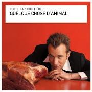 El texto musical TOUT TOI de LUC DE LAROCHELLIÈRE también está presente en el álbum Quelque chose d'animal (2004)