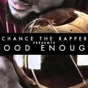 El texto musical SOMETHING BOUT US de CHANCE THE RAPPER también está presente en el álbum Good enough (2013)