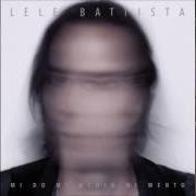 El texto musical LE OCCASIONI CHE PERDONO de LELE BATTISTA también está presente en el álbum Mi do mi medio mi mento (2016)