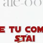 El texto musical E TU COME STAI? de CLAUDIO BAGLIONI también está presente en el álbum Alè-oò (1982)