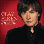 El texto musical ALL IS WELL de CLAY AIKEN también está presente en el álbum All is well - songs for christmas (2006)