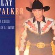 El texto musical MY HEART WILL NEVER KNOW de CLAY WALKER también está presente en el álbum If i could make a living (1994)