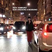 El texto musical IL MIO UNICO NEMICO de SICK TAMBURO también está presente en el álbum Non credere a nessuno (2023)