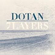 El texto musical 7 LAYERS de DOTAN también está presente en el álbum 7 layers (2014)