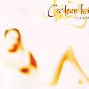 El texto musical HALF-GIFTS de COCTEAU TWINS también está presente en el álbum Milk & kisses (1996)