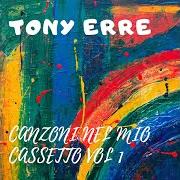 El texto musical TRISTE TRA LA GENTE de TONY ERRE también está presente en el álbum Canzoni nel mio cassetto vol 1