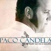 El texto musical Y NADIE ME VA A CAMBIAR de PACO CANDELA también está presente en el álbum Nadie me va a cambiar (2013)