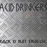 El texto musical WHEN YOU SAY TO ME "FUCK YOU" SAY IT LOUDER de ACID DRINKERS también está presente en el álbum Rock is not enough (2004)