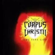 El texto musical THE FIRE GOD de CORPUS CHRISTII también está presente en el álbum The fire god (2001)