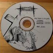 El texto musical SICK WORLD de ACOUSTIC TORMENT también está presente en el álbum My hope is in you (1999)