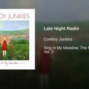 El texto musical LATE NIGHT RADIO de COWBOY JUNKIES también está presente en el álbum Sing in my meadow: the nomad series volume 3 (2011)