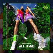 El texto musical WET TENNIS de SOFI TUKKER también está presente en el álbum Wet tennis (2022)