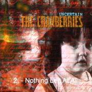 El texto musical NOTHING LEFT AT ALL de THE CRANBERRIES también está presente en el álbum Uncertain (1991)