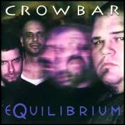 El texto musical THINGS YOU CAN'T UNDERSTAND de CROWBAR también está presente en el álbum Equilibrium (2000)