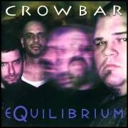 El texto musical EQUILIBRIUM de CROWBAR también está presente en el álbum Equilibrium (2000)