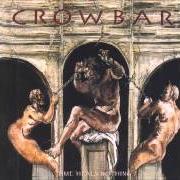 El texto musical TIME HEALS NOTHING de CROWBAR también está presente en el álbum Time heals nothing (1995)