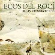 El texto musical SIGUES CAUTIVO de ECOS DEL ROCÍO también está presente en el álbum Dios te salve, señora (2010)