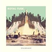 El texto musical I'LL WAIT de ROYAL TUSK también está presente en el álbum Dealbreaker (2016)