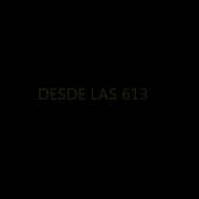 El texto musical DESDE LAS 613 de NYNO VARGAS también está presente en el álbum Desde las 613 (2016)